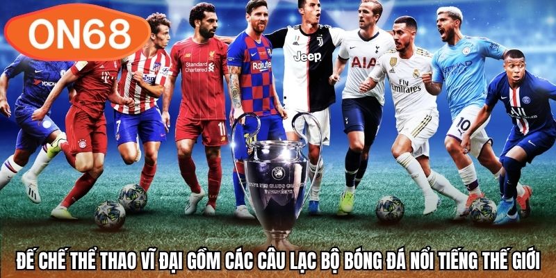 Đế chế thể thao vĩ đại gồm các câu lạc bộ bóng đá nổi tiếng thế giới