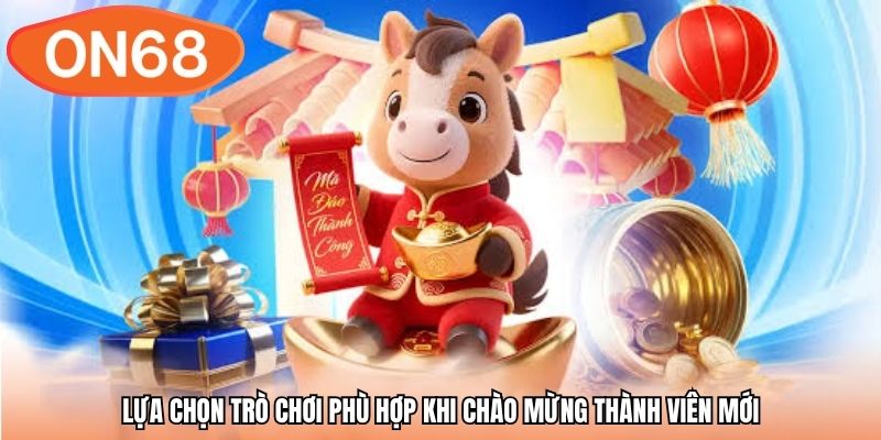 Lựa chọn trò chơi phù hợp khi chào mừng thành viên mới