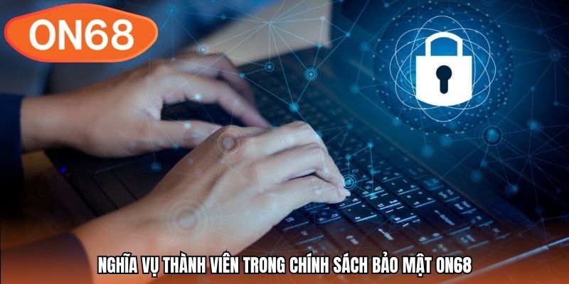 Chính Sách Bảo Mật ON68 | Lá Chắn Công Nghệ 256 Bit