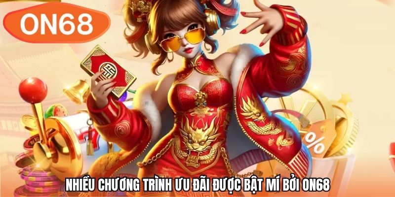 Nhiều chương trình ưu đãi được bật mí bởi ON68