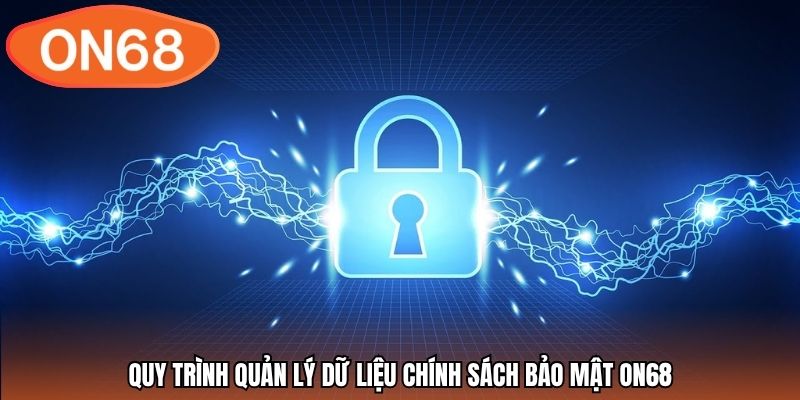 Quy trình quản lý dữ liệu chính sách bảo mật ON68