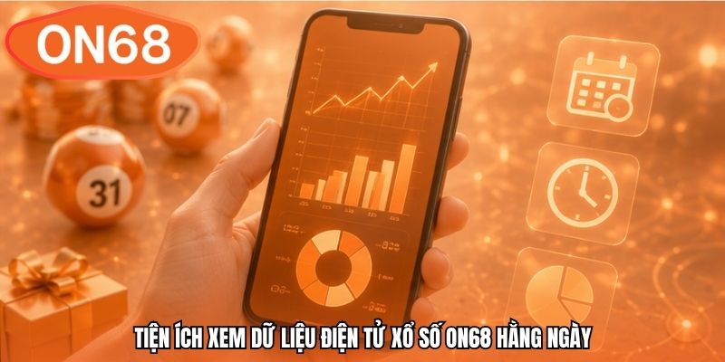 Tiện ích xem dữ liệu điện tử xổ số ON68 hằng ngày